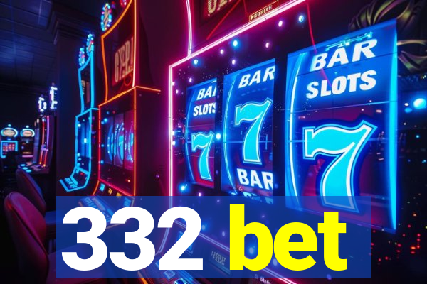 332 bet