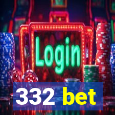 332 bet