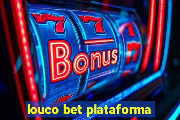 louco bet plataforma