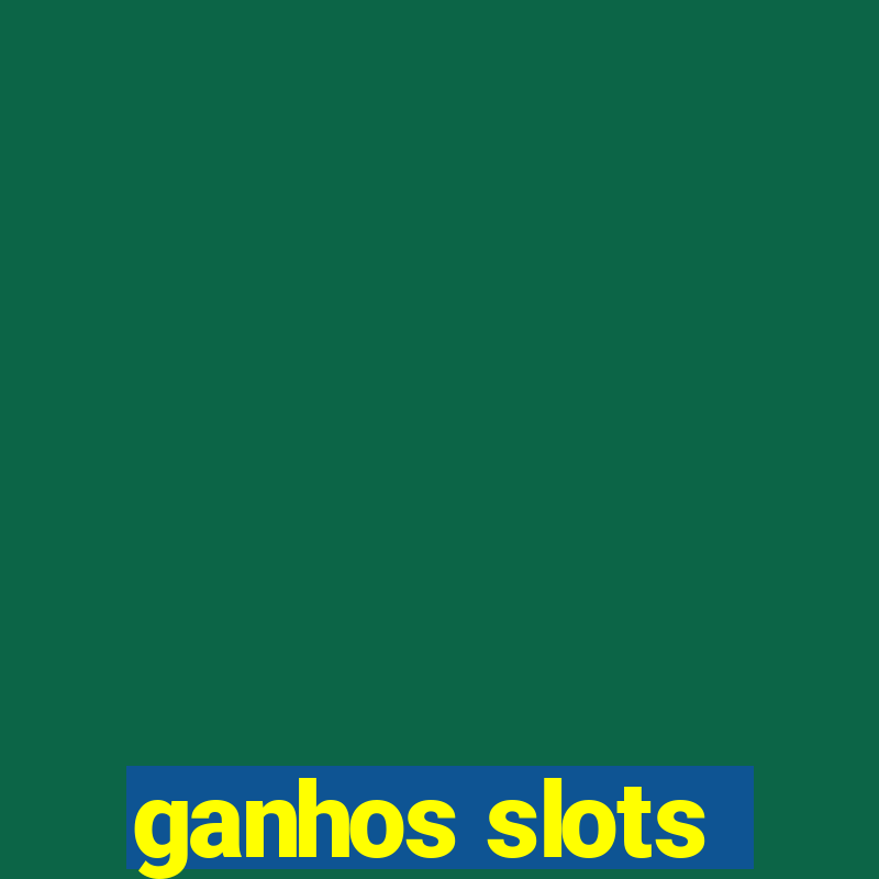 ganhos slots