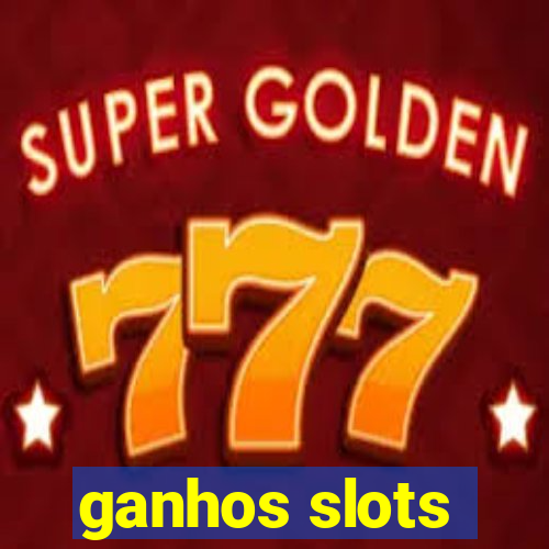 ganhos slots