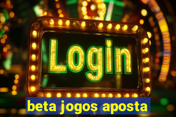 beta jogos aposta