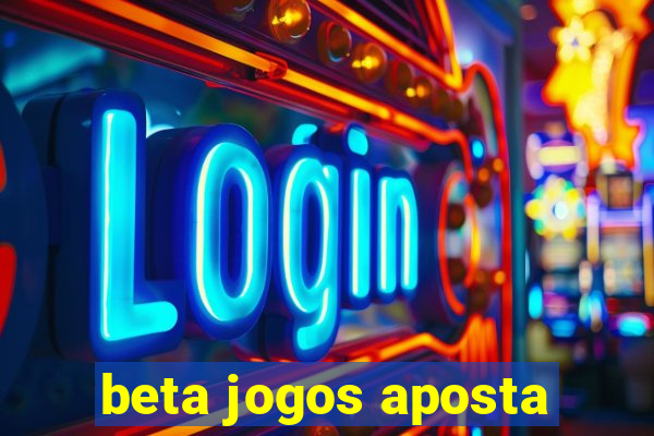 beta jogos aposta