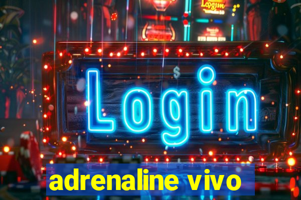 adrenaline vivo