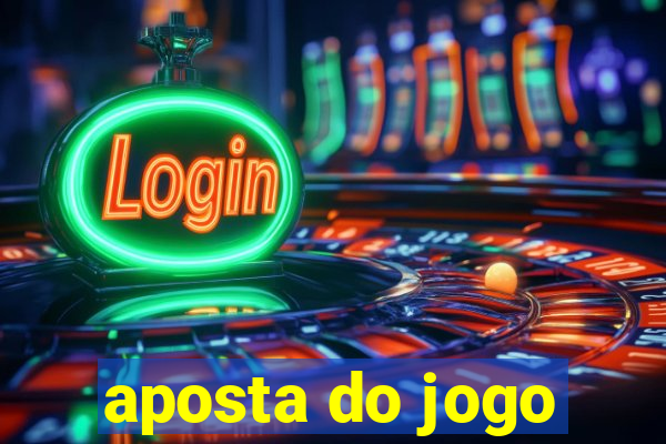 aposta do jogo