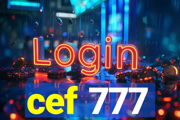 cef 777