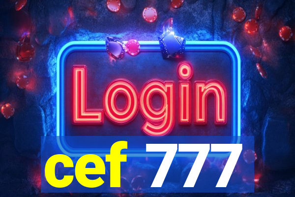 cef 777