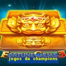 jogos da champions vai passar onde