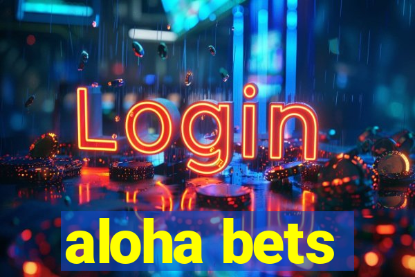 aloha bets