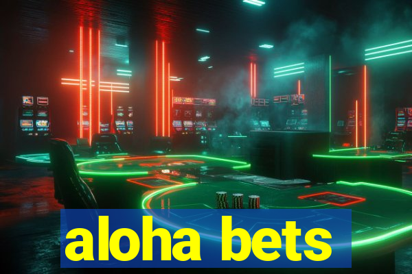 aloha bets