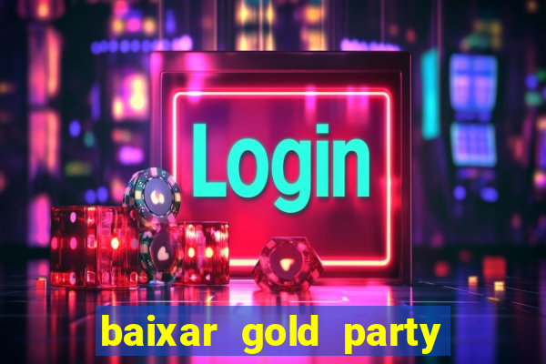 baixar gold party - slots