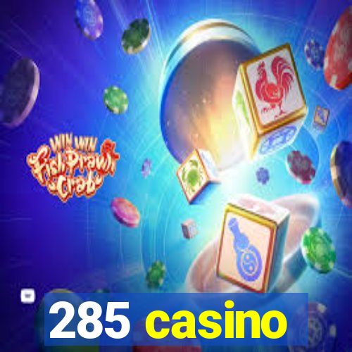 285 casino