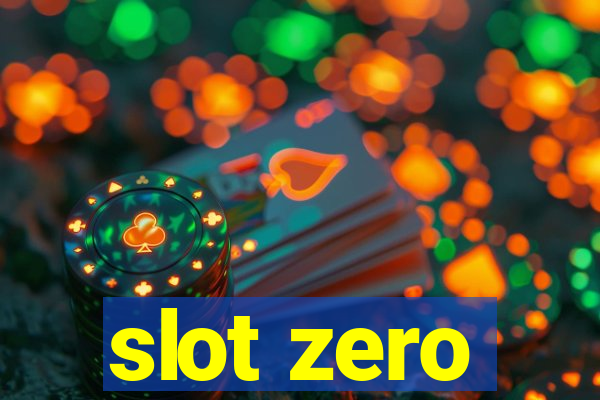 slot zero