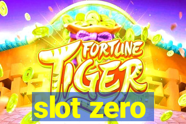 slot zero