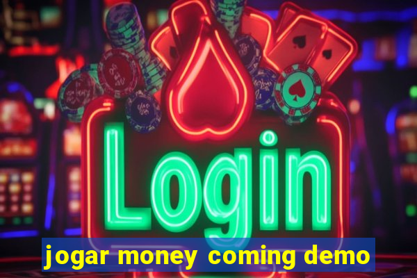 jogar money coming demo