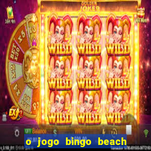 o jogo bingo beach paga mesmo