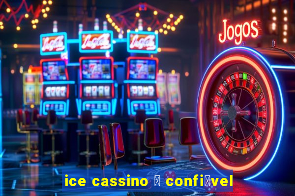 ice cassino 茅 confi谩vel