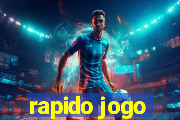 rapido jogo