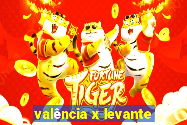 valência x levante