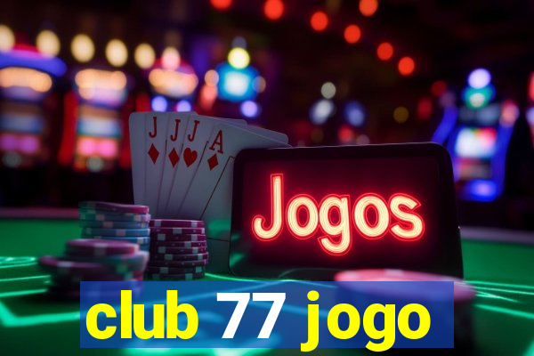 club 77 jogo