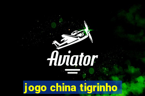 jogo china tigrinho