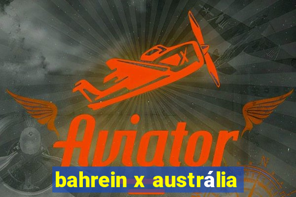 bahrein x austrália