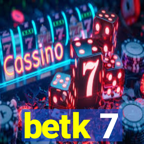 betk 7