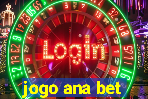 jogo ana bet