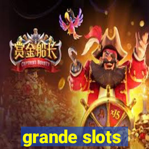 grande slots