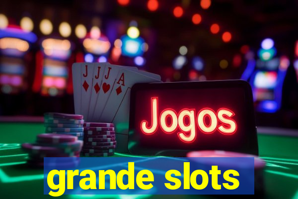 grande slots