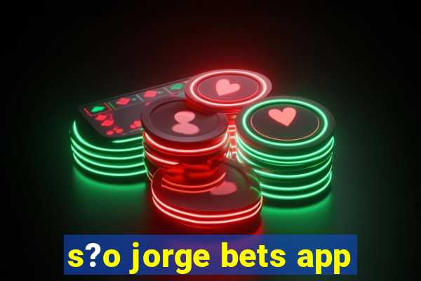 s?o jorge bets app