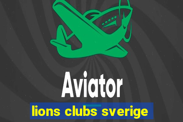 lions clubs sverige