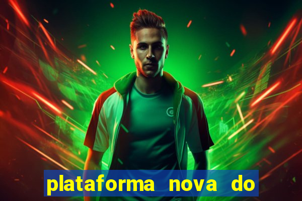 plataforma nova do fortune tiger