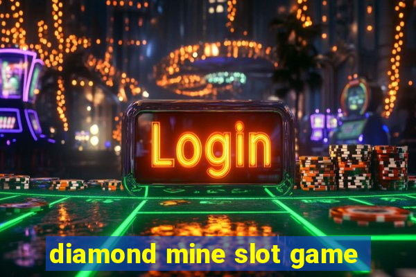 diamond mine slot game