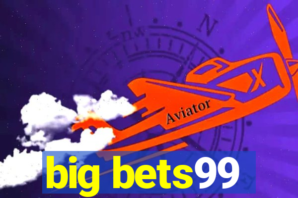 big bets99