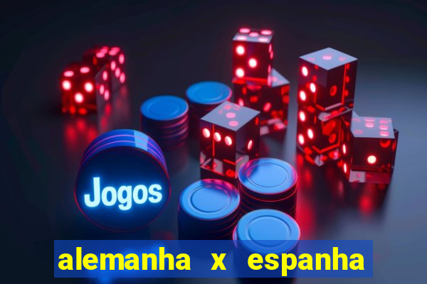 alemanha x espanha ao vivo