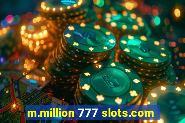 m.million 777 slots.com