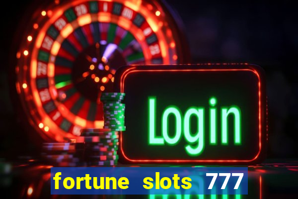 fortune slots 777 paga mesmo