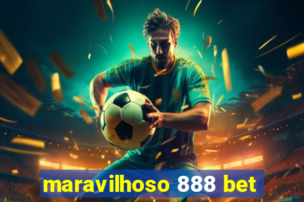 maravilhoso 888 bet