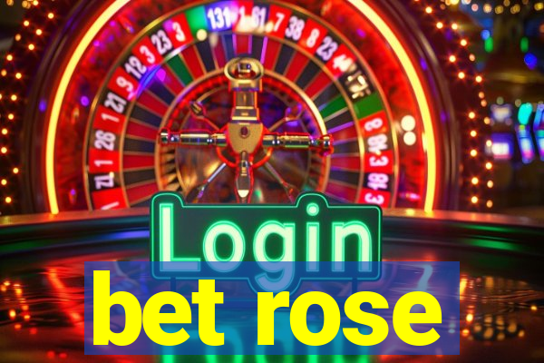 bet rose