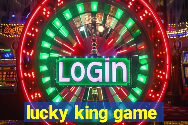 lucky king game