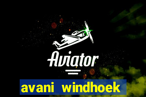 avani windhoek hotel & casino