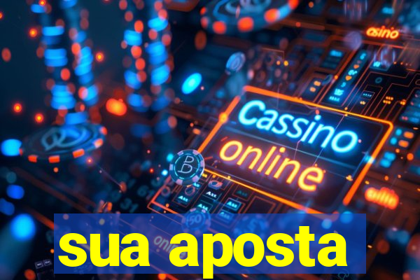 sua aposta