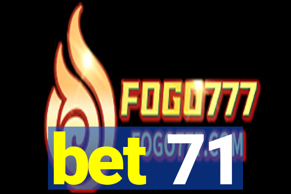 bet 71