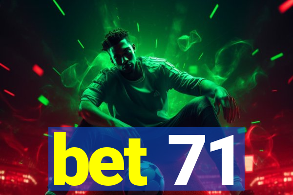 bet 71