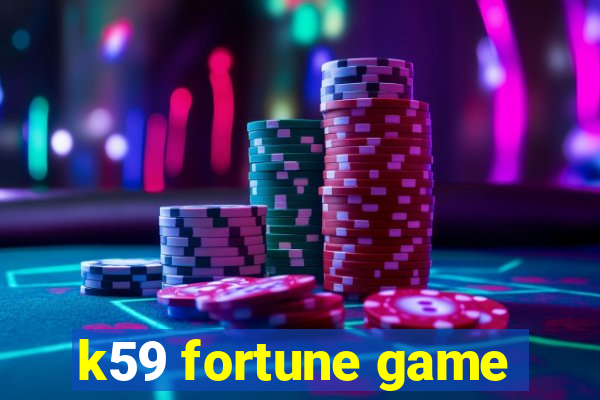 k59 fortune game