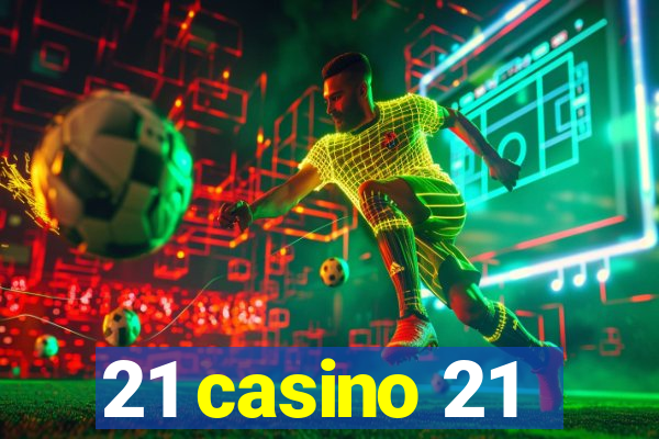 21 casino 21