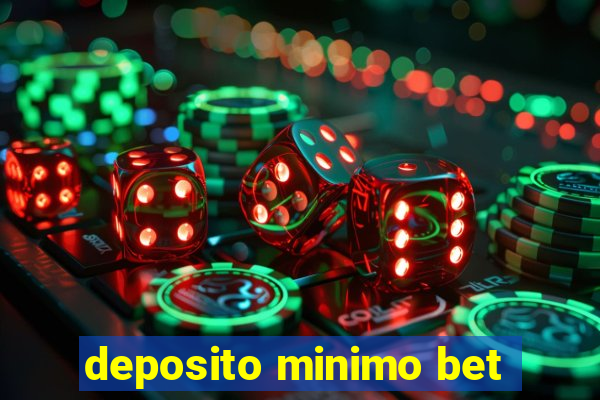 deposito minimo bet