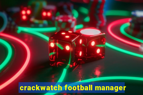 crackwatch football manager