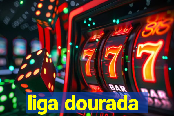 liga dourada